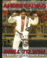 Drill To Win: 12 Months to Better Brazilian Jiu-Jitsu 0981504485 Book Cover