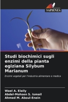 Studi biochimici sugli enzimi della pianta egiziana Silybum Marianum (Italian Edition) 6208580072 Book Cover