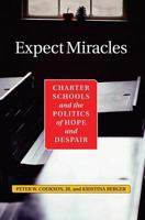 Expect Miracles: Charter Schools and the Politics of Hope and Despair 0813341566 Book Cover