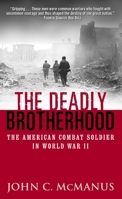 Deadly Brotherhood, The: The American Combat Soldier in World War II 0891418237 Book Cover