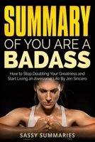 Summary of You Are A Badass By Jen Sincero: How to Stop Doubting Your Greatness and Start Living an Awesome Life 1687790787 Book Cover