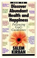 How To Discover Abundant Health And Happiness Following God's Guidelines (Prophecy New Testament Series,) 0912582022 Book Cover
