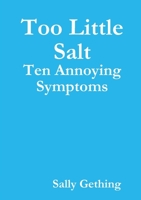 Too Little Salt: Ten Annoying Symptoms 1291676694 Book Cover