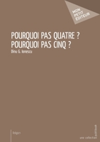 Pourquoi pas quatre ? Pourquoi pas cinq ? (French Edition) 2342158335 Book Cover