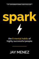 Spark: The 8 Mental Habits of Highly Successful People 0998769711 Book Cover
