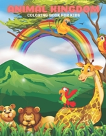 ANIMAL KINGDOM - Coloring Book For Kids B08JVLBV7L Book Cover