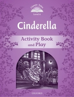 Classic Tales: Level 4: Cinderella Activity Book & Play 0194239438 Book Cover