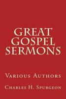 Great Gospel Sermons: Various Authors 1500383023 Book Cover