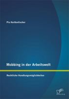 Mobbing in Der Arbeitswelt: Rechtliche Handlungsmoglichkeiten 3958505090 Book Cover