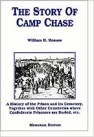 The Story of Camp Chase; a History of the Prison and Its Cemetery, Together With Other Cemeteries Where Confederate Prisoners Are Buried, Etc 0962603406 Book Cover