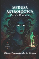 MEDUSA ASTROLÓGICA: Potentia Petrificans (Cerejas Astrológicas) (Portuguese Edition) B0GFD18VX1 Book Cover