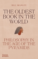 The Oldest Book in the World: Philosophy in the Age of the Pyramids 0500252327 Book Cover