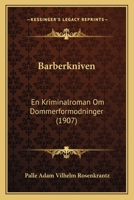 Barberkniven: En Kriminalroman Om Dommerformodninger (1907) 1148599525 Book Cover