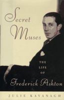 Secret Muses: The Life of Frederick Ashton 0679442693 Book Cover