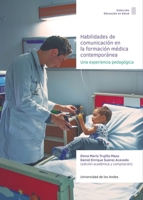 Habilidades de comunicación en la formación médica contemporánea: Una experiencia pedagógica (EDUCACIÓN EN SALUD) (Spanish Edition) 9587748999 Book Cover