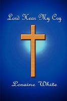 Lord, Hear My Cry 0980085446 Book Cover