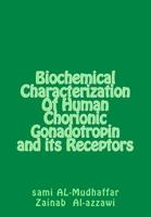 Biochemical Characterization Of Human Chorionic Gonadotropin and its Receptors: hGC in Breast Tumors 1512129054 Book Cover