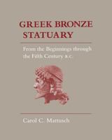 Greek Bronze Statuary: From the Beginnings Through the Fifth Century B.C. 0801421489 Book Cover