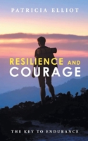 Resilience and Courage: The Key To Endurance 1728353114 Book Cover