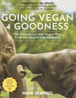 Going Vegan 4 Goodness: The Plant-Based And Vegan Way To Better Health And Humanity B09892SC3K Book Cover