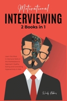 Motivational Interviewing [2 in 1]: Learn the Most in-Demand Skills in the Marketplace to Approach Healthy Eating and Controlling Hyperactivity in Kids 1801847630 Book Cover