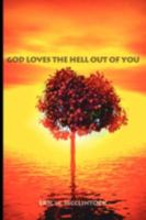 God Loves the Hell Out of You 143438411X Book Cover
