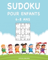 Sudoku Pour Enfants 6-8 ans: 200 Sudokus pour enfants de 6 à 8 ans - Entraîne la Mémoire et la Logique, Pro Tips et Solutions - Large B086Y3BW2W Book Cover