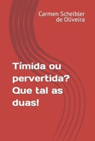 Tímida ou pervertida? Que tal as duas! B09F1CZDG4 Book Cover