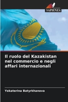 Il ruolo del Kazakistan nel commercio e negli affari internazionali 6209394175 Book Cover