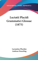 Luctatii Placidi Grammatici Glossae (1875) 1437044107 Book Cover