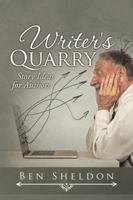 Writer's Quarry: Story Ideas for Authors 1524644552 Book Cover