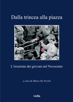 Dalla Trincea Alla Piazza: L'Irruzione Dei Giovani Nel Novecento 8883344162 Book Cover