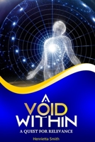 A VOID WITHIN: A QUEST FOR RELEVANCE B0CNBSSX1B Book Cover