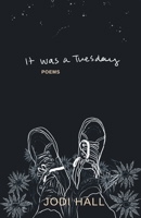 It was a Tuesday: poems B0CFZ9DFVG Book Cover