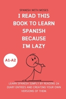 I read this book to learn Spanish because I'M LAZY: Learn Spanish with 24 diary entries B0F1K1Z36N Book Cover