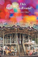 Stop This Merry-Go-Round!: I Want to Get Off! B0H34L7KGT Book Cover