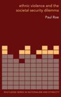 Ethnic Violence and the Societal Security Dilemma 1138811637 Book Cover