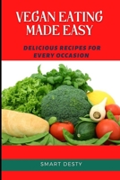 Vegan Eating Made Easy: Delicious Recipes for Every Occasion B0BV1RF53H Book Cover