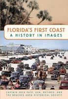 Florida's First Coast: A History in Images 1596295287 Book Cover