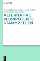 Alternative Pluripotente Stammzellen: Naturwissenschaftliche Konzepte in Der Perspektive Von Ethik Und Recht 3110193612 Book Cover