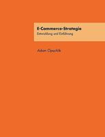 E-Commerce-Strategie: Entwicklung und Einführung 3833443529 Book Cover