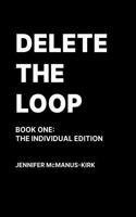 Delete the Loop: Book One: The Individual Edition B0FK2KMCQS Book Cover