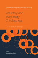 Voluntary and Involuntary Childlessness: The Joys of Otherhood? 1787543641 Book Cover