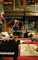 Eccentric Wealth: The Bulloughs of Rum 1841589551 Book Cover