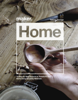 Maker.Home: 15 Step-by-Step Projects to Transform Your Home 1787392511 Book Cover
