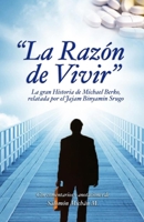 La Razón de Vivir: El secreto de la vida es tener una tarea, un propósito, algo a lo que someter toda tu vida, algo a lo que das todo, cada minuto de tu día por el resto de tu vida (Spanish Edition) 1678576697 Book Cover