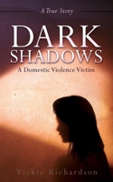Dark Shadows: A Domestic Violence Victim 1662865368 Book Cover