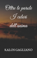 Oltre le parole: I colori dell'anima (Italian Edition) B0CM8Y21WK Book Cover