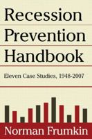 Recession Prevention Handbook: Eleven Case Studies 1948-2007: Eleven Case Studies 1948-2007 076562284X Book Cover