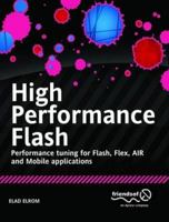 High Performance Flash: Performance Tuning for Flash, Flex, Air and Mobile Applications 1430229977 Book Cover